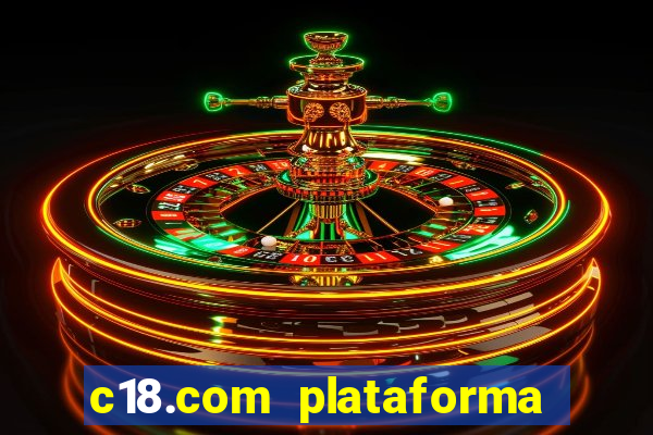 c18.com plataforma de jogos